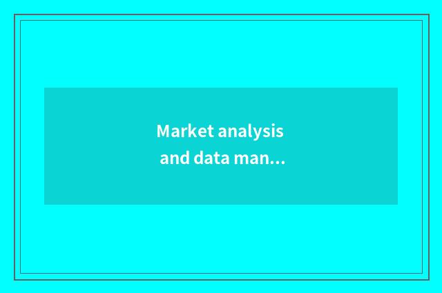 Market analysis and data manage