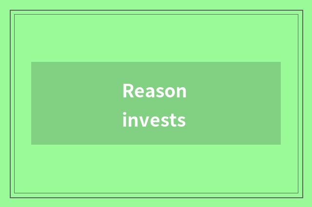 Reason invests