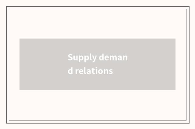 Supply demand relations