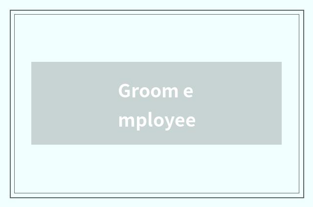 Groom employee