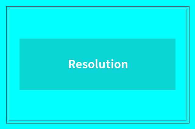 Resolution