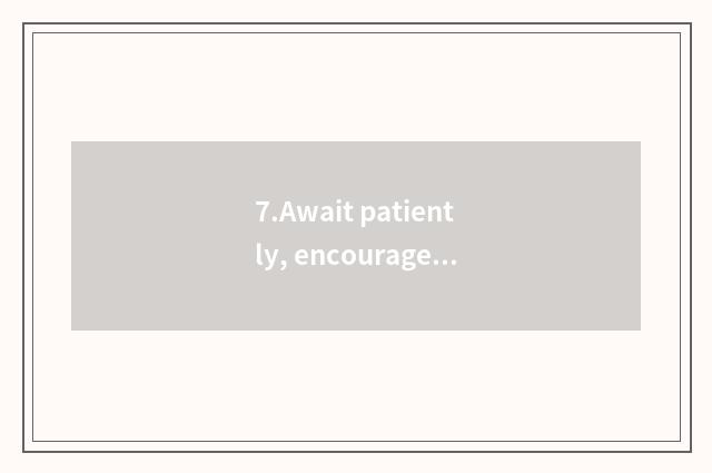 7.Await patiently, encourage the child to try new food