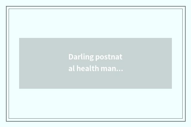 Darling postnatal health manages