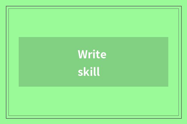 Write skill