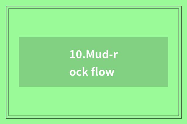10.Mud-rock flow
