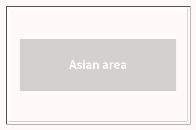 Asian area