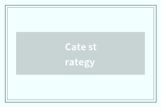 Cate strategy