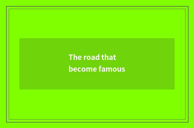 The road that become famous