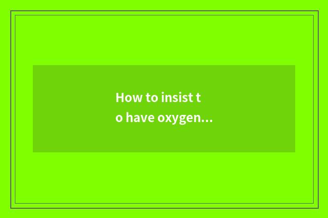 How to insist to have oxygen setting-up exercise