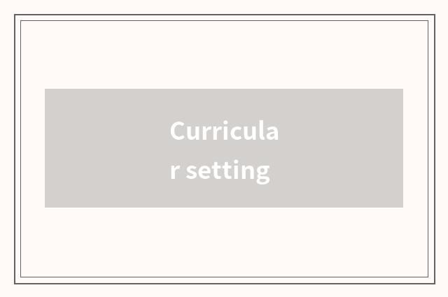 Curricular setting