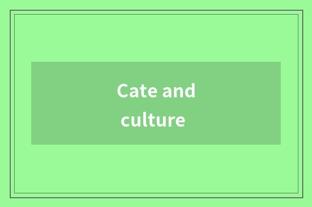 Cate and culture