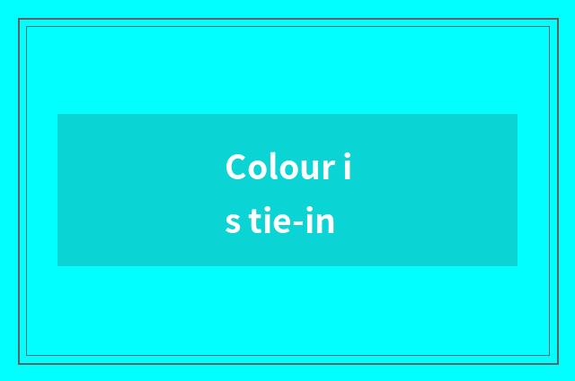 Colour is tie-in