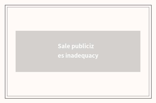 Sale publicizes inadequacy