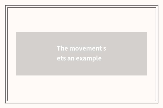 The movement sets an example