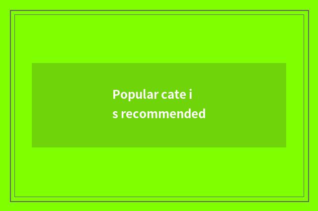 Popular cate is recommended
