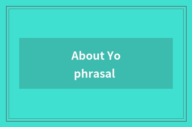 About Yo phrasal