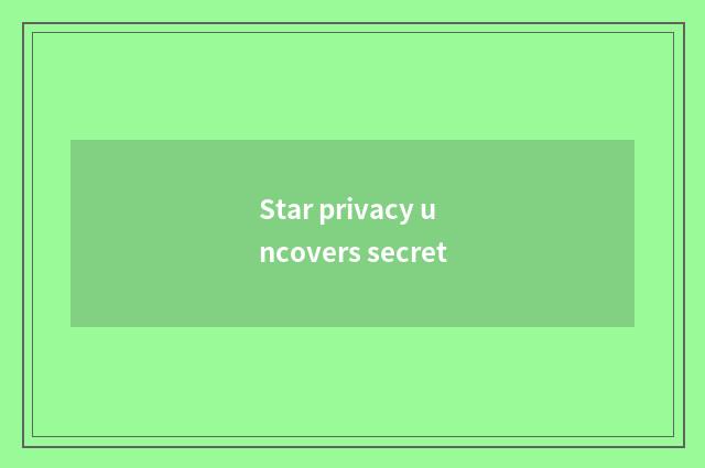 Star privacy uncovers secret