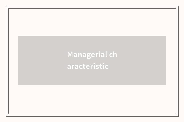 Managerial characteristic