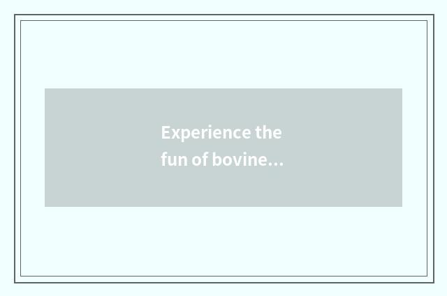 Experience the fun of bovine ox game