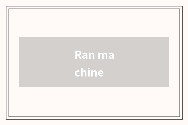 Ran machine