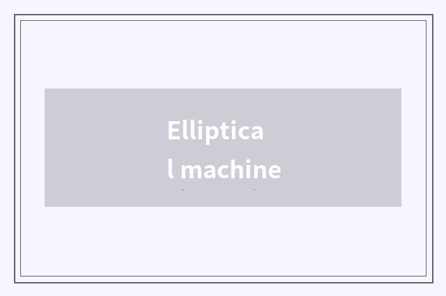 Elliptical machine