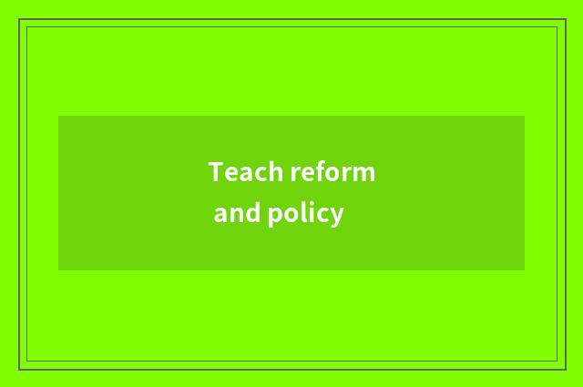 Teach reform and policy