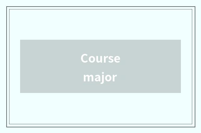Course major