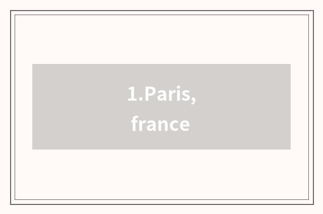 1.Paris, france