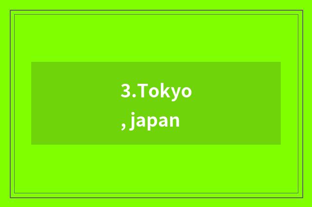 3.Tokyo, japan