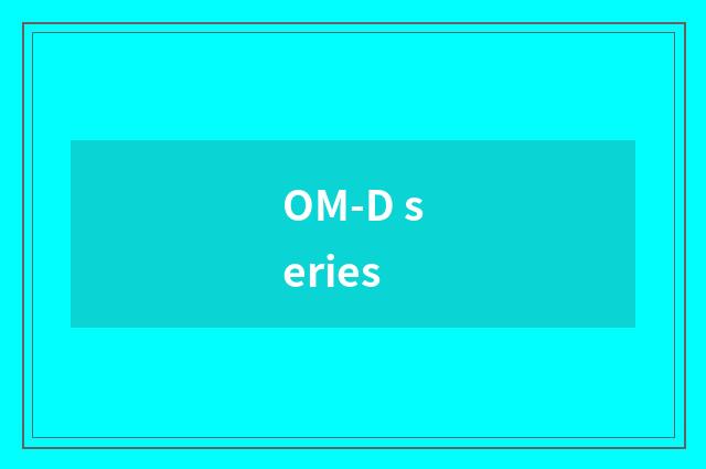 OM-D series