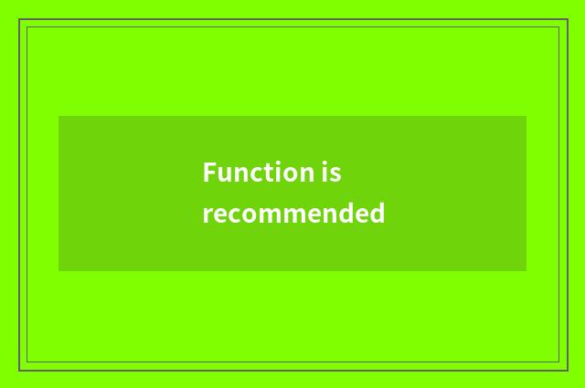 Function is recommended