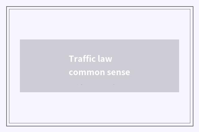 Traffic law common sense