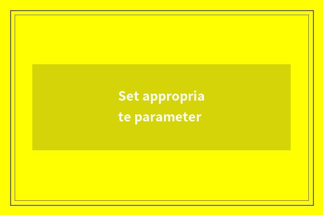 Set appropriate parameter
