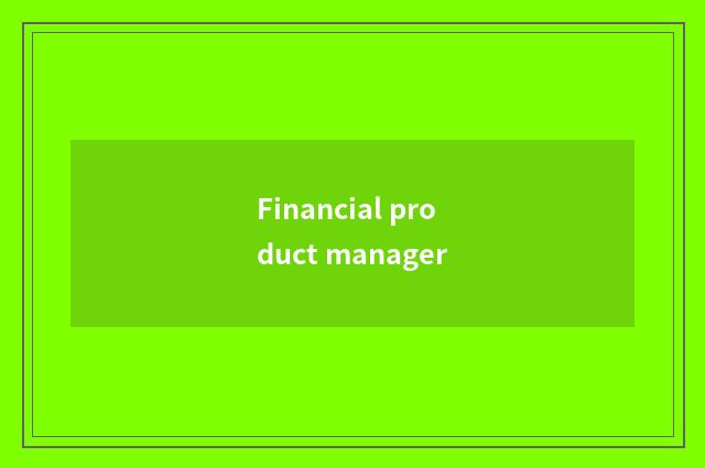 Financial product manager