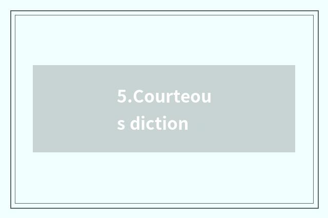 5.Courteous diction