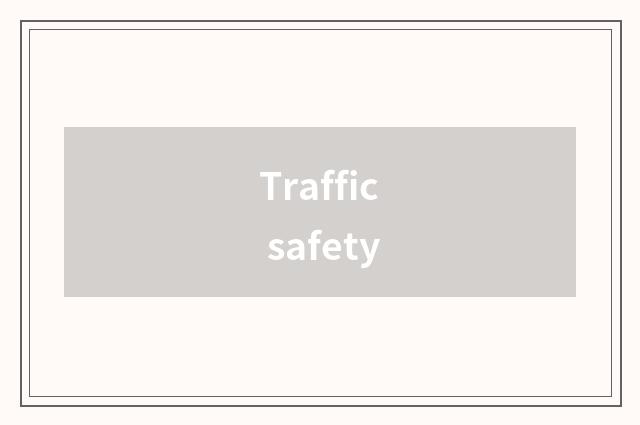 Traffic safety