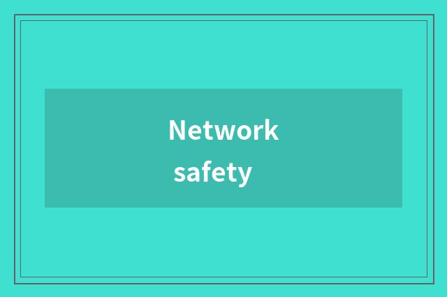 Network safety