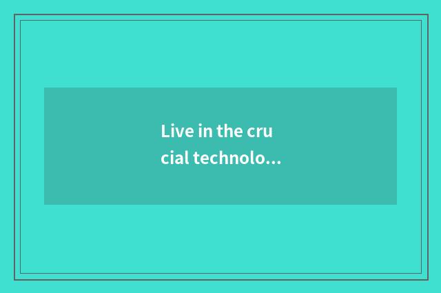 Live in the crucial technology of automation