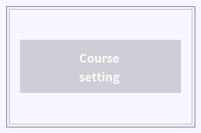 Course setting