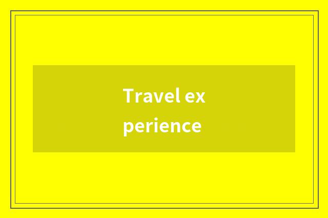 Travel experience