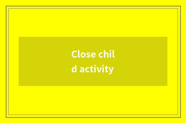 Close child activity
