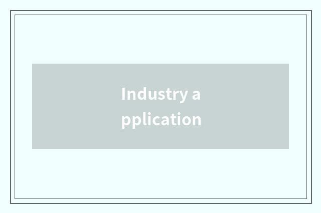 Industry application