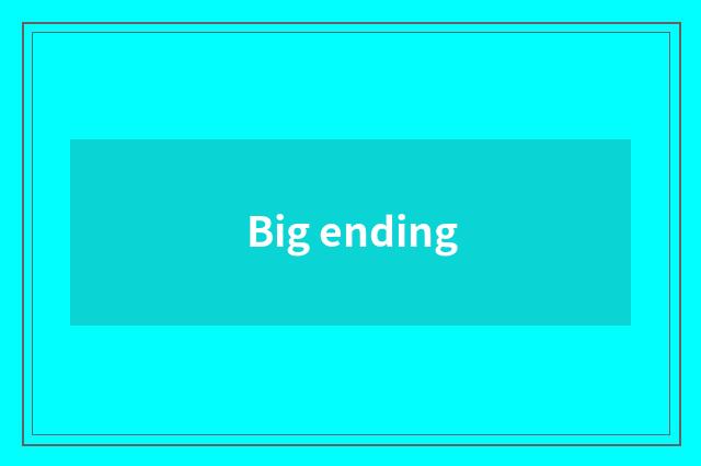 Big ending
