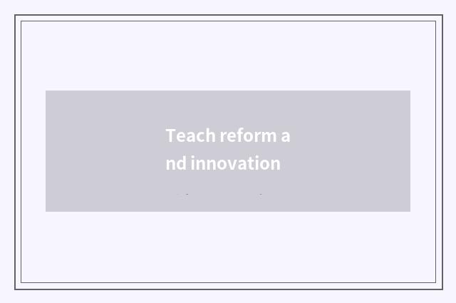Teach reform and innovation