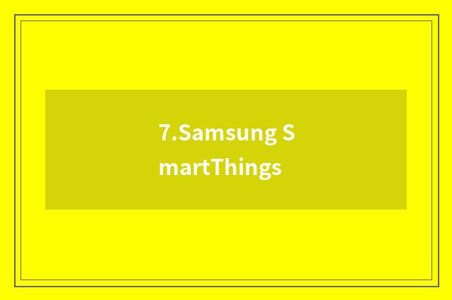 7.Samsung SmartThings