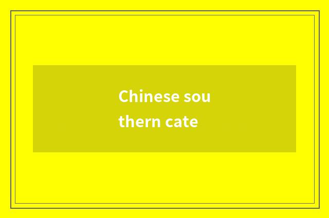 Chinese southern cate