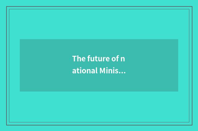 The future of national Ministry of Education is looked into