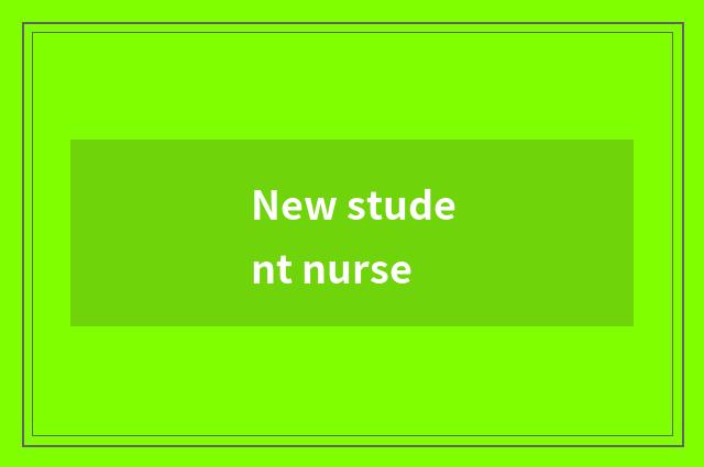 New student nurse