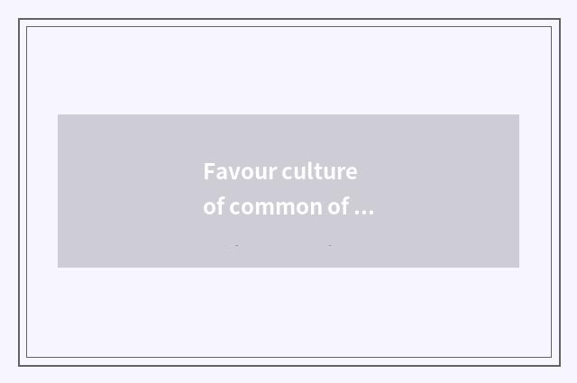 Favour culture of common of the bummer that use force