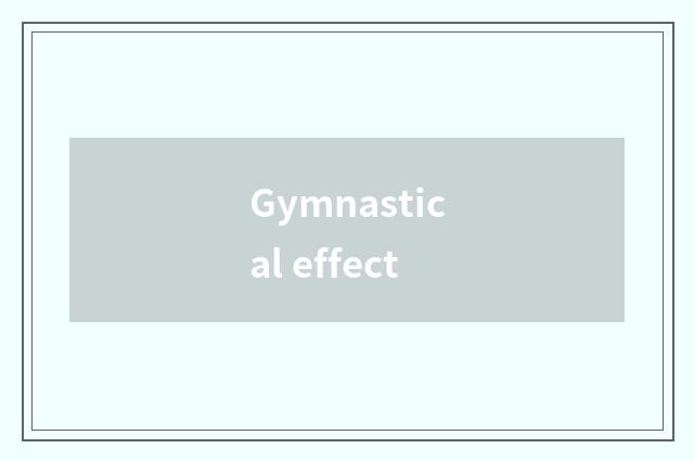 Gymnastical effect